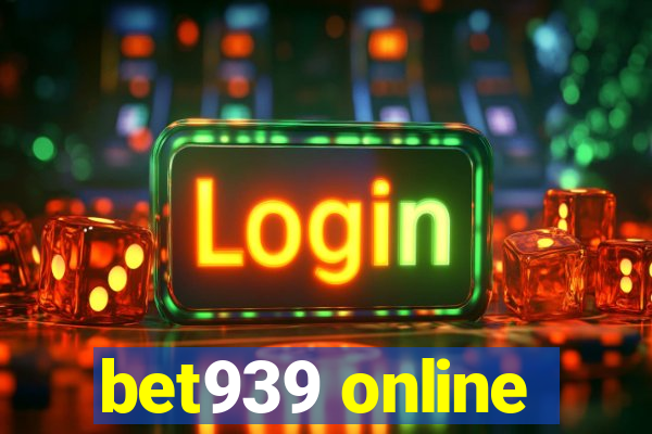 bet939 online